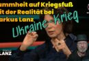 Lanz und der Ukraine Krieg: Dummheit auf dem Kriegsfuß mit der Realität